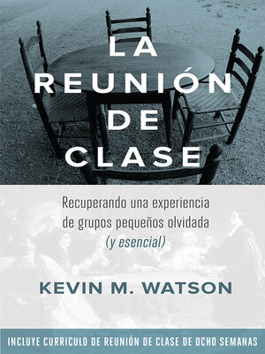 cover image of La Reunion de Clase: Recuperando una experiencia de grupos pequeños olvidada (y esencial